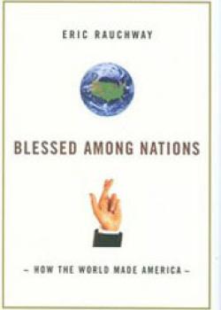 Blessed Among Nations: How the World Made America